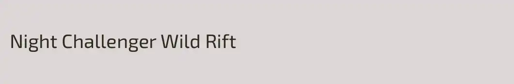 Night Challenger Wild Rift